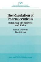 Regulation of Pharmaceuticals: Balancing the Benefits and Risks (Aei Studies, 377) 0844735175 Book Cover