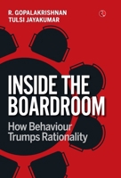 INSIDE THE BOARDROOM : How Behaviour Trumps Rationality 935702512X Book Cover