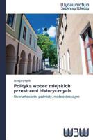 Polityka Wobec Miejskich Przestrzeni Historycznych 3639890302 Book Cover