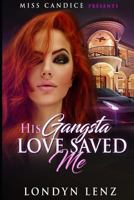 His Gangsta Love Saved Me 1721152091 Book Cover