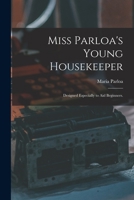 Miss Parloa's Young Housekeeper: Designed Especially to Aid Beginners. 1014365856 Book Cover