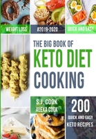 The Big Book of Keto Diet Cooking: 200 Quick & Easy Ketogenic Recipes and Easy 5-Week Meal Plans for a Healthy Keto Lifestyle 1690696419 Book Cover