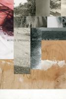 World Enough: Poems 0374532788 Book Cover