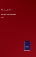 Ancient Danish Ballads: Vol. I 1444617451 Book Cover