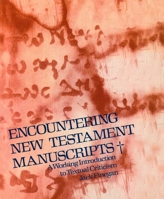 Encountering New Testament Manuscripts: A Working Introduction to Textual Criticism 0802834450 Book Cover