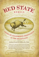 Red State Rebels: Tales of Grassroots Resistance in the Heartland 1904859844 Book Cover
