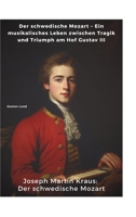 Joseph Martin Kraus: Der schwedische Mozart: Der schwedische Mozart - Ein musikalisches Leben zwischen Tragik und Triumph am Hof Gustav III (German Edition) 338437102X Book Cover