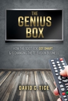 The Genius Box: How the “Idiot Box” Got Smart –  And Is Changing the Television Business 1543944736 Book Cover