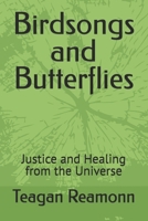 Birdsongs and Butterflies: Justice and Healing from the Universe B0FMWJNR9L Book Cover
