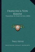 Francesca von Rimini: Trag�die in f�nf Acten. 1161173544 Book Cover