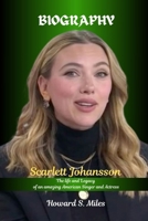 Scarlett Johansson Biography: The life and Legacy of an amazing American Singer and Actress (The Collection Of The Biographies Of Amazing Personalities) B0F4P5SRCW Book Cover