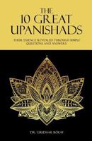The 10 Great Upanishads: Their Essence Revealed Through Simple Questions and Answers 9382742506 Book Cover