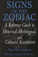 Signs of the Zodiac: A Reference Guide to Historical, Mythological, and Cultural Associations 0313302766 Book Cover