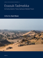Essouk - Tadmekka : An Early Islamic Trans-Saharan Market Town 9004346147 Book Cover