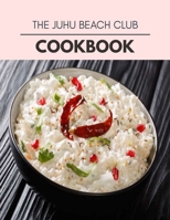 The Juhu Beach Club Cookbook: Two Weekly Meal Plans, Quick and Easy Recipes to Stay Healthy and Lose Weight B08QG123LV Book Cover