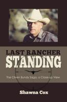 Last Rancher Standing: The Cliven Bundy Story a Close-up View 1937735842 Book Cover