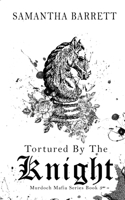 Tortured By The Knight B0BRWJ6B9N Book Cover