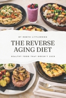 The Reverse Aging Diet B0H18WGY4T Book Cover