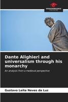 Dante Alighieri and universalism through his monarchy 6207027949 Book Cover