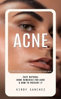 Acne: Proven Natural Remedies for Acne-free Skin (Easy Natural Home Remedies for Acne & How to Prevent It) 1777255015 Book Cover