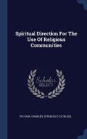Spiritual Direction for the Use of Religious Communities 3337428282 Book Cover