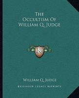 The Occultism Of William Q. Judge 1162809736 Book Cover