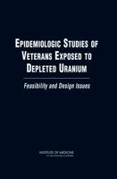 Epidemiologic Studies of Veterans Exposed to Depleted Uranium: Feasibility and Design Issues 0309120063 Book Cover