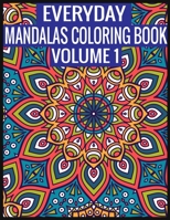 Everyday Mandalas Coloring Book Volume 1: 100 Page with one side s mandalas illustration Adult Coloring Book Mandala Images Stress Management Coloring ... book over brilliant designs to color 1697423868 Book Cover