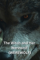 The Witch and Her Werewolf (WEREWOLF) B0DRRR7RKG Book Cover