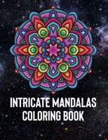 Intricate Mandalas: An Adult Coloring Book with 50 Detailed Mandalas for Relaxation and Stress Relief 1658392647 Book Cover