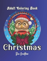 Chirstmas: Adult Coloring Book featuring 50 enchanting Christmas patterns B0CPTC5CC4 Book Cover