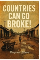 Countries Can Go Broke!: The Principles and Cycle B0FFGW11CW Book Cover