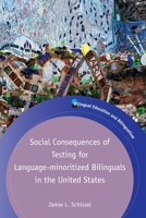 Social Consequences of Testing for Language-Minoritized Bilinguals in the United States 1788922697 Book Cover