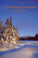 A Northwoods Companion: Fall and Winter (Outdoor Essays & Reflections) 0965676315 Book Cover