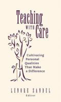 Teaching With Care: Cultivating Personal Qualities That Make a Difference 0872075583 Book Cover