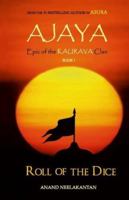 Ajaya- epic of the Kaurava clan, Roll of the dice (Book I) 9381576033 Book Cover