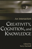 Creativity, Cognition, and Knowledge:: An Interaction 0275976815 Book Cover