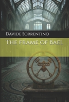 The frame of Bael (Invocation) (Italian Edition) B0H5X34ZRZ Book Cover