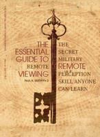 The Essential Guide to Remote Viewing: The Secret Military Remote Perception Skill Anyone Can Learn 1938815017 Book Cover