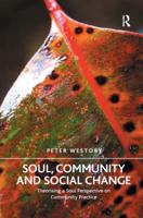 Soul, Community and Social Change: Theorising a Soul Perspective on Community Practice 036759739X Book Cover