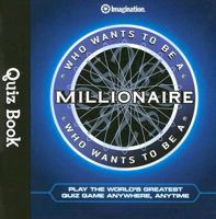 Who Wants to Be a Millionaire Quiz Book: Play the World's Greatest Quiz Game Anywhere, Anytime (Quiz Books) 1934524166 Book Cover