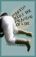 Martin Seeks The Meaning of Life 1499171838 Book Cover