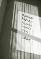 Dialectical Passions: Negation in Postwar Art Theory 0231149387 Book Cover