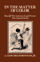 In the Matter of Color: Race and the American Legal Process: The Colonial Period 0195027450 Book Cover
