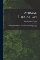 Animal Education: An Experimental Study On Psychical Development Of The White Rat 1018629599 Book Cover