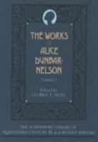 The Works of Alice Dunbar-Nelson: Volume 1 (Schomburg Library of Nineteenth-Century Black Women Writers) 0195090551 Book Cover