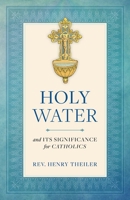 Weihwasser und seine Bedeutung für den Katholischen Christen 1622823397 Book Cover