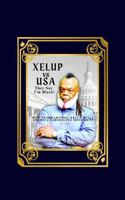 Xelup Vs USA They Say I'm Black!: How Tushkahumoc Xelup Built America's Aborigine Movement 1956266976 Book Cover
