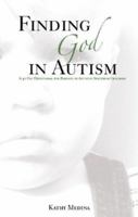 Finding God in Autism: A Forty Day Devotional for Parents of Autistic Children 1598865633 Book Cover