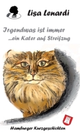 Irgendwas ist immer ...ein Kater auf Streifzug: Hamburger Kurzgeschichten 3347042670 Book Cover